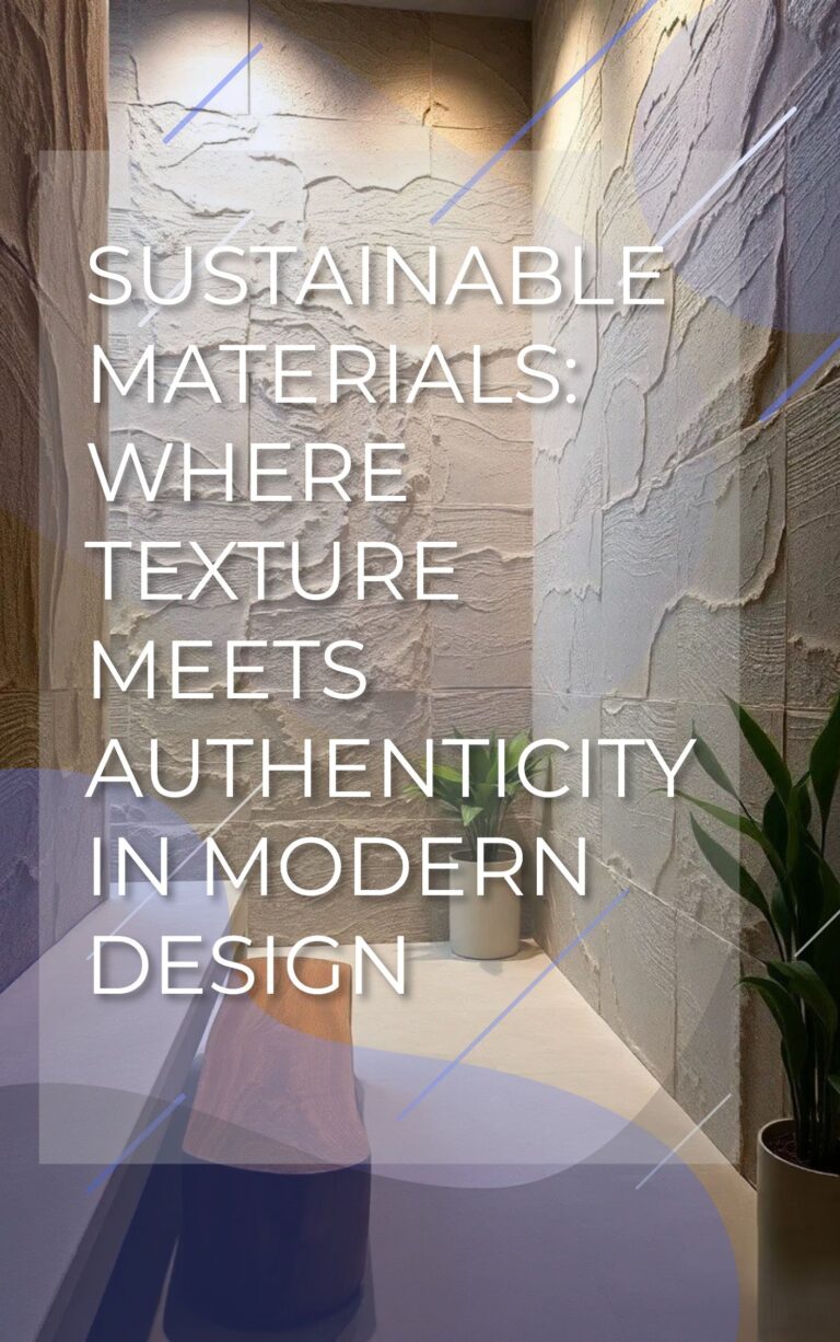 Sustainable Materials: Where Texture Meets Authenticity in Modern Design