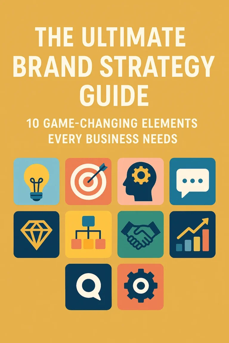 The Ultimate Brand Strategy Guide: 10 Game-Changing Elements Every Business Needs