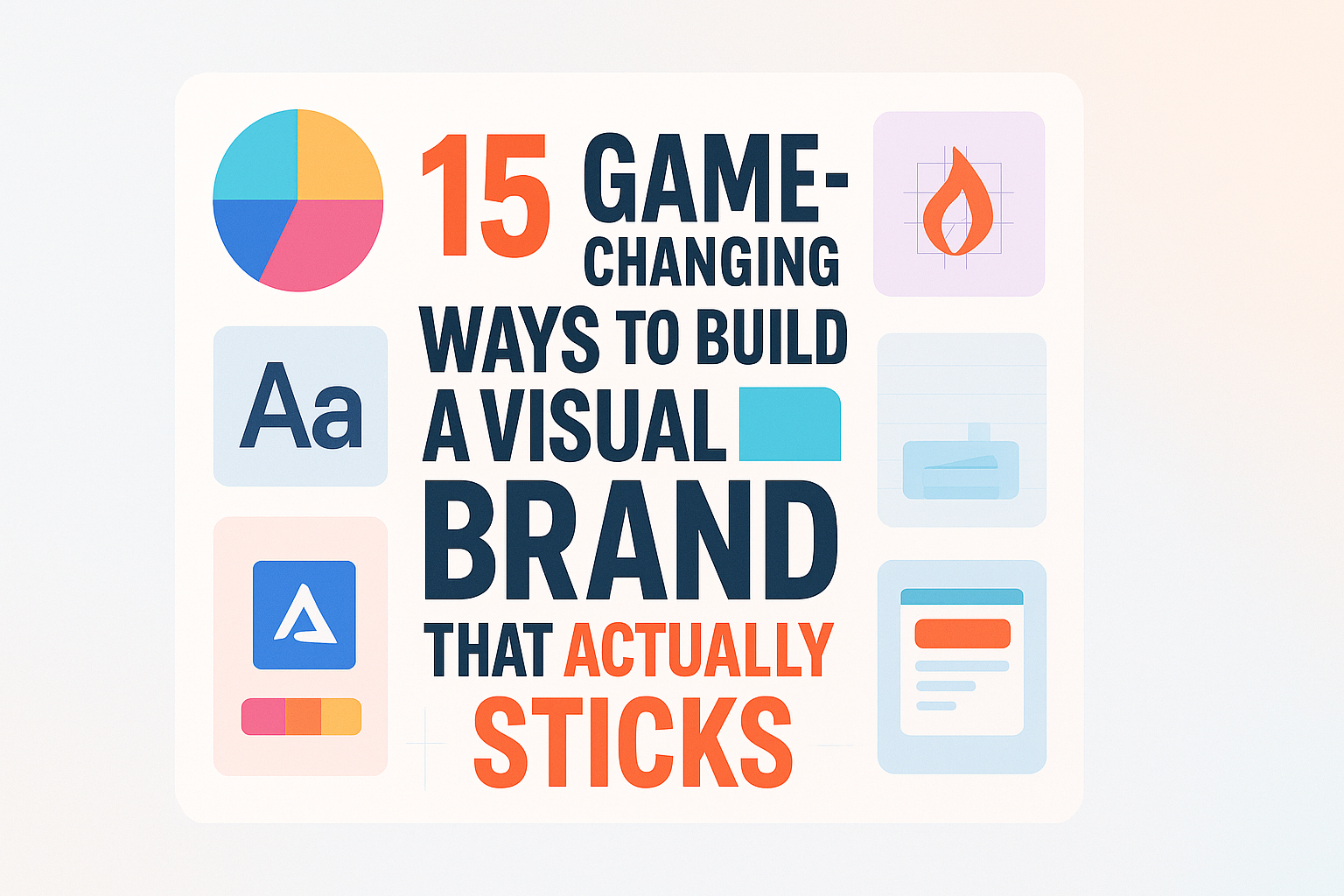 15 Game-Changing Ways to Build a Visual Brand That Actually Sticks