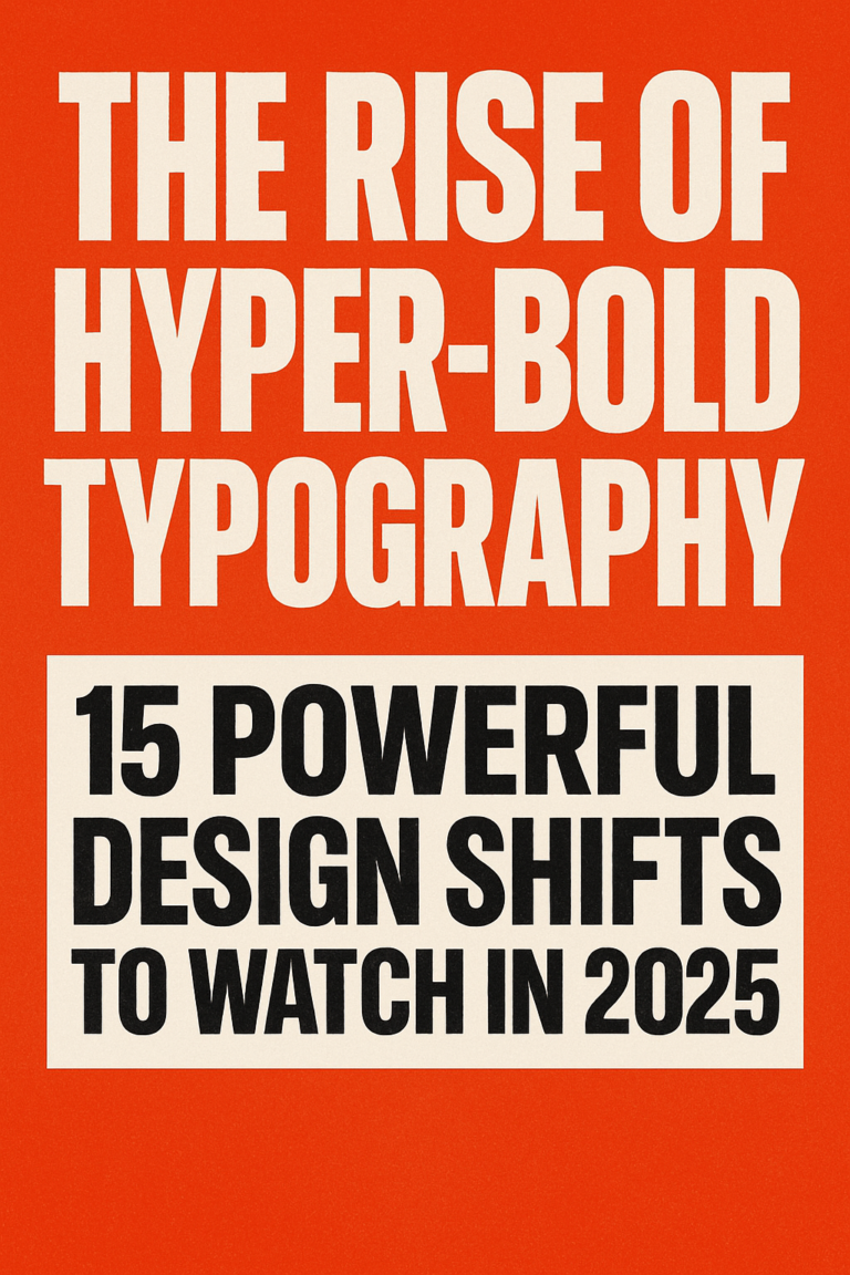The Rise of Hyper-Bold Typography 15 Powerful Design Shifts to Watch in 2025